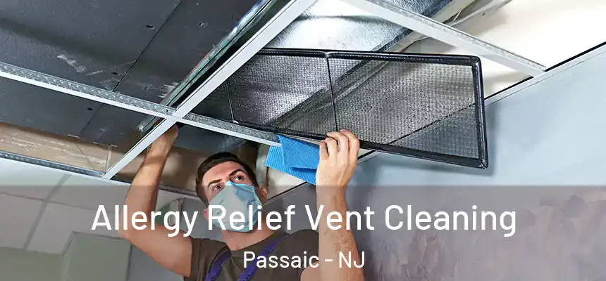 Allergy Relief Vent Cleaning Passaic - NJ