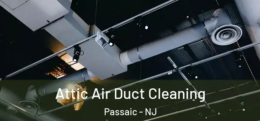 Attic Air Duct Cleaning Passaic - NJ