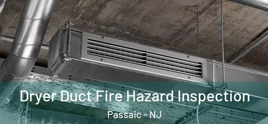  Dryer Duct Fire Hazard Inspection Passaic - NJ