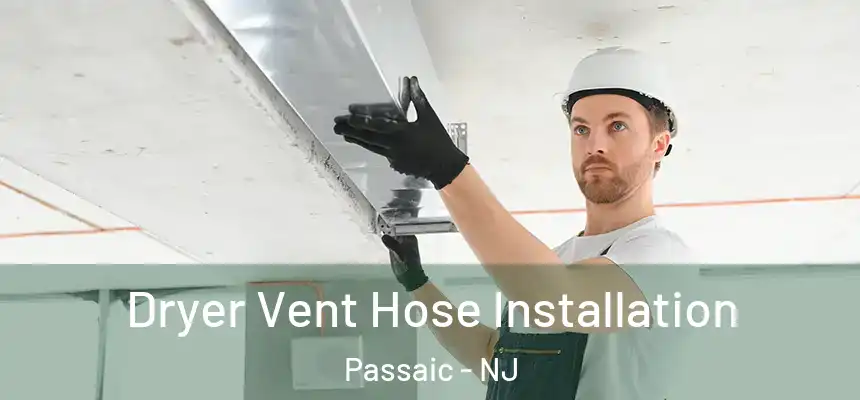 Dryer Vent Hose Installation Passaic - NJ