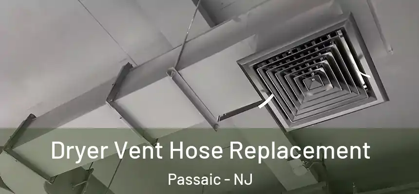 Dryer Vent Hose Replacement Passaic - NJ
