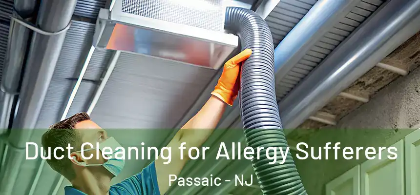 Duct Cleaning for Allergy Sufferers Passaic - NJ
