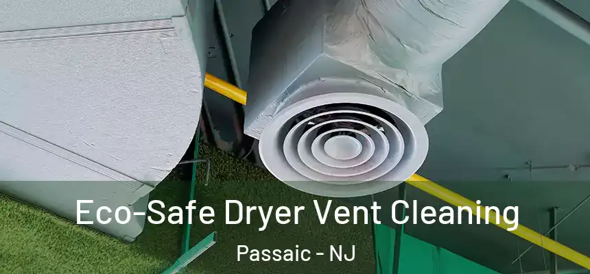  Eco-Safe Dryer Vent Cleaning Passaic - NJ