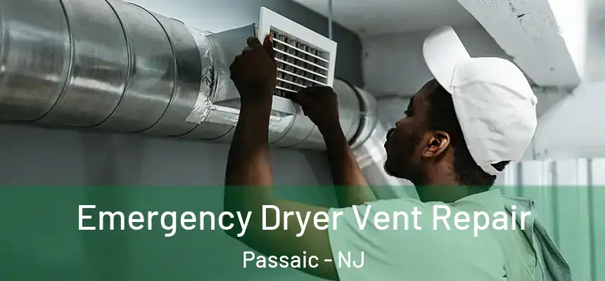 Emergency Dryer Vent Repair Passaic - NJ