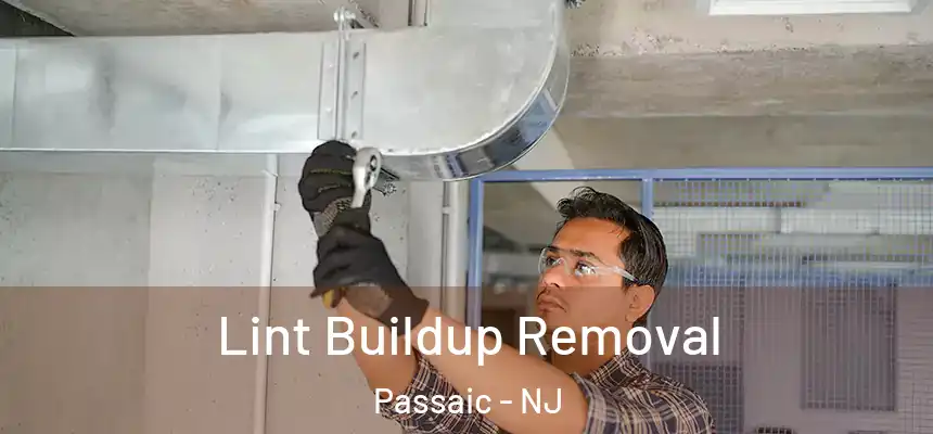 Lint Buildup Removal Passaic - NJ
