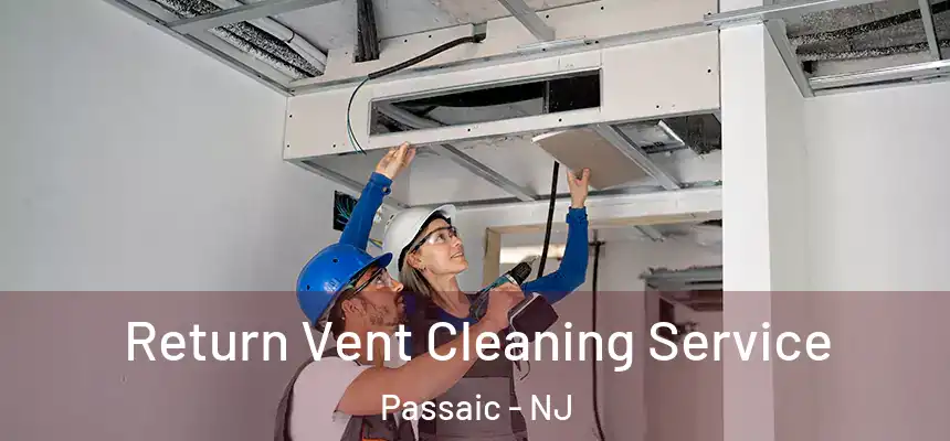Return Vent Cleaning Service Passaic - NJ