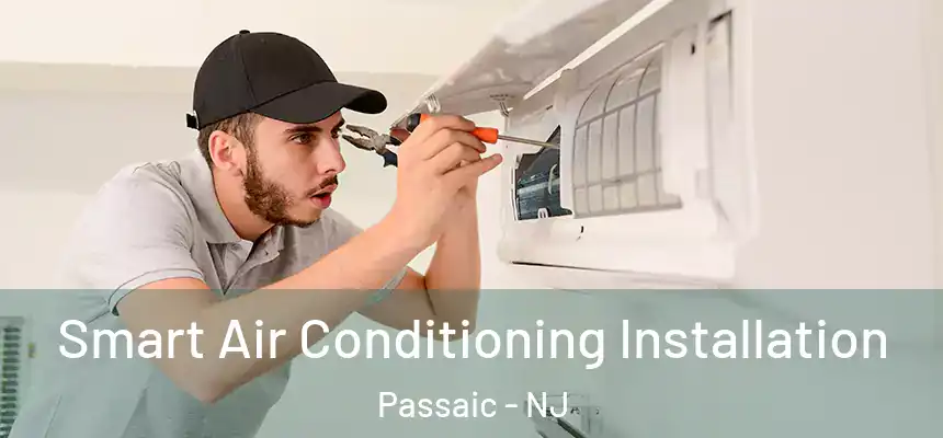 Smart Air Conditioning Installation Passaic - NJ