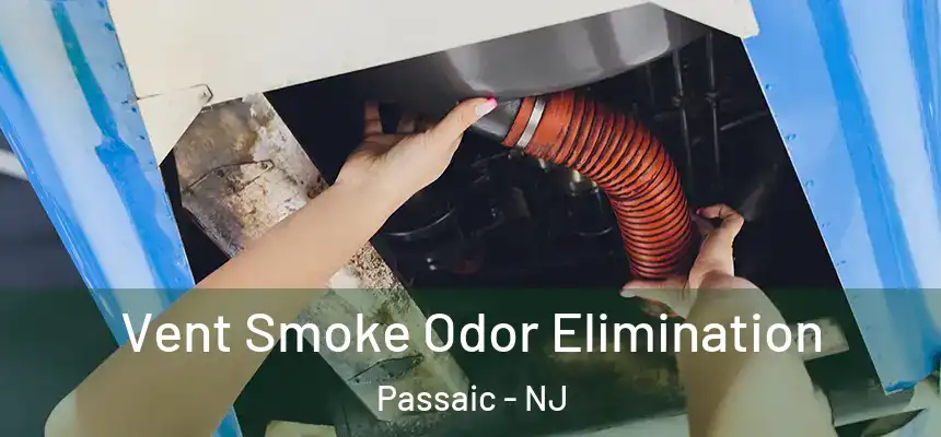  Vent Smoke Odor Elimination Passaic - NJ